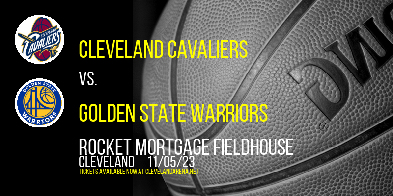 Cleveland Cavaliers vs. Golden State Warriors at Rocket Mortgage FieldHouse