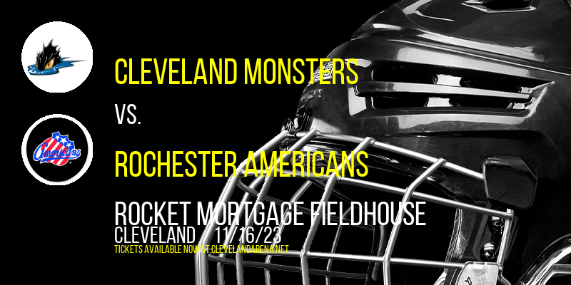 Cleveland Monsters vs. Rochester Americans at Rocket Mortgage FieldHouse