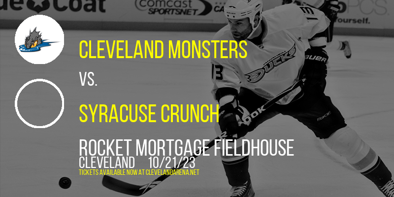 Cleveland Monsters vs. Syracuse Crunch at Rocket Mortgage FieldHouse