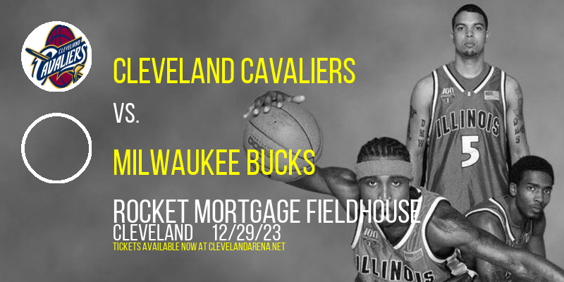 Cleveland Cavaliers vs. Milwaukee Bucks at Rocket Mortgage FieldHouse