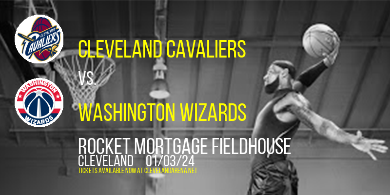 Cleveland Cavaliers vs. Washington Wizards at Rocket Mortgage FieldHouse