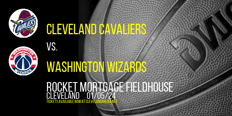 Cleveland Cavaliers vs. Washington Wizards at Rocket Mortgage FieldHouse