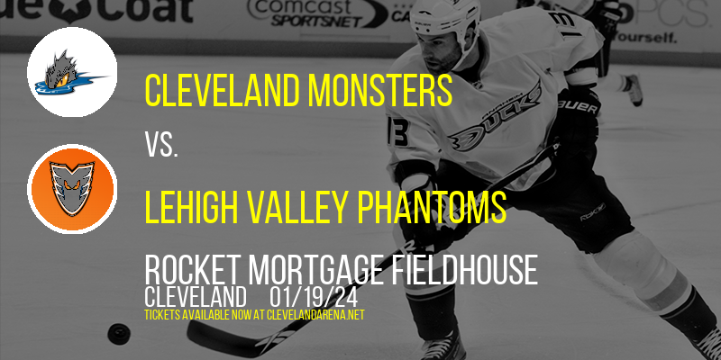 Cleveland Monsters vs. Lehigh Valley Phantoms at Rocket Mortgage FieldHouse