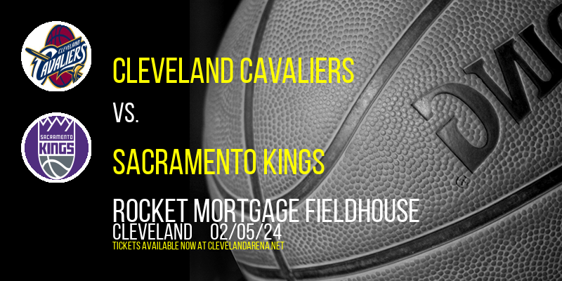 Cleveland Cavaliers vs. Sacramento Kings at Rocket Mortgage FieldHouse