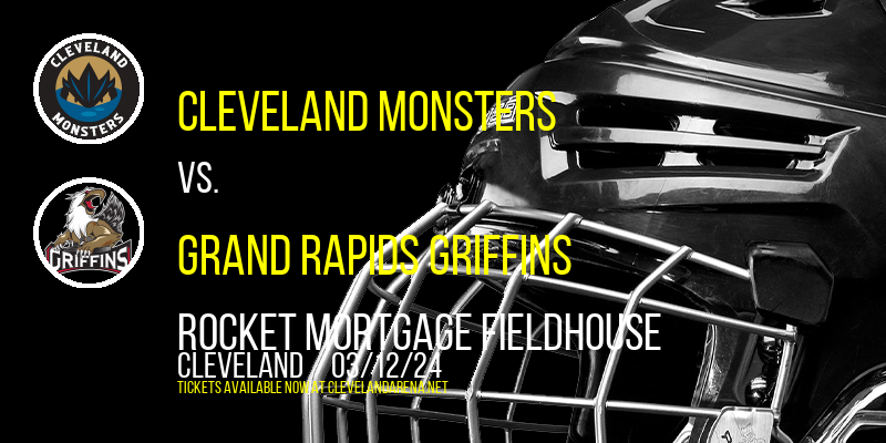 Cleveland Monsters vs. Grand Rapids Griffins at Rocket Mortgage FieldHouse