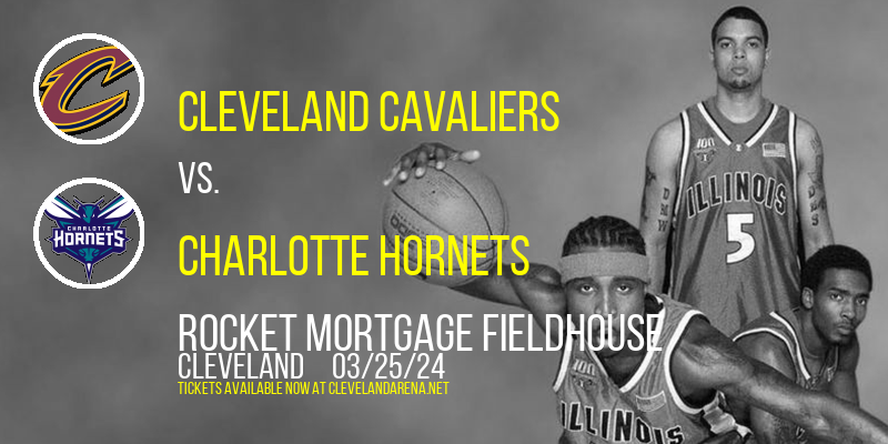 Cleveland Cavaliers vs. Charlotte Hornets at Rocket Mortgage FieldHouse