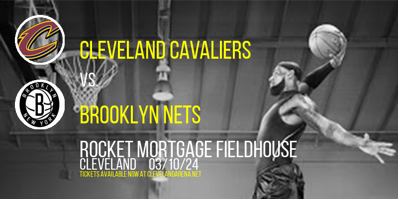 Cleveland Cavaliers vs. Brooklyn Nets at Rocket Mortgage FieldHouse